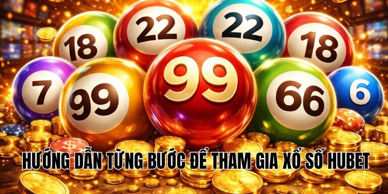 Hướng dẫn từng bước để tham gia xổ số Hubet